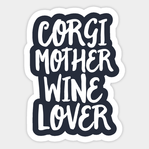 Corgi Shirt Women Dog Mother Wine Lover Gift Mom Mama Sticker by 14thFloorApparel